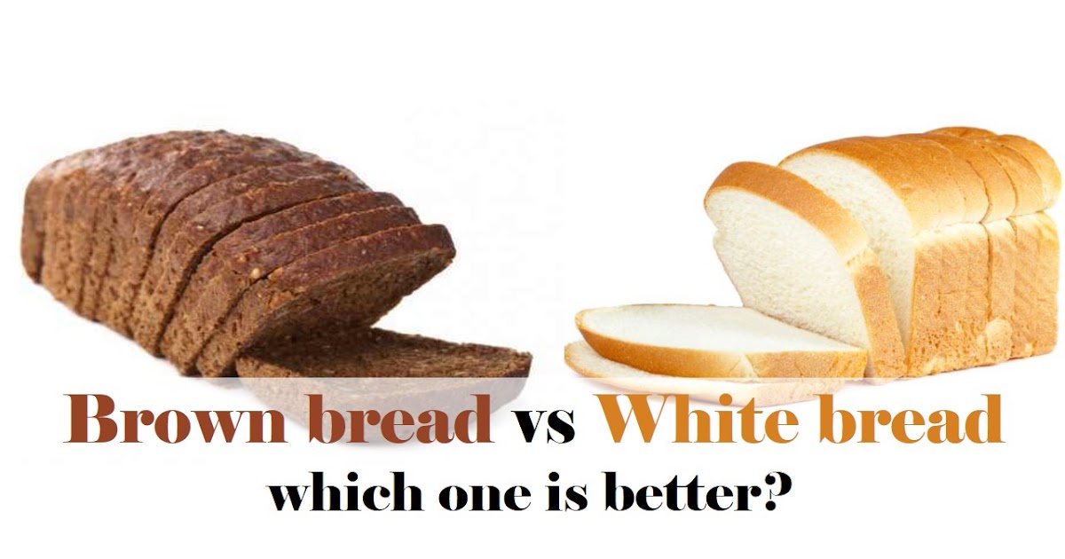 White bread vs Brown bread Which one is better