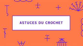 Les technique et astuces du crochet