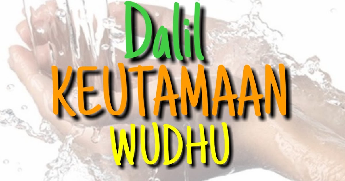 7 Hadits Tentang Mafaat Wudhu dan Penjelasannya TABIR DAKWAH