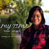 MUSIC + VIDEO - MY TIME - TONI AJAYI