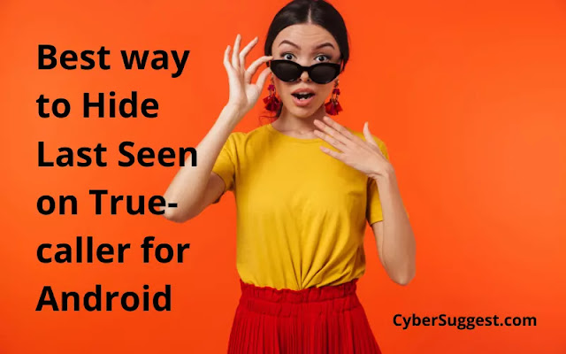 Hide Last Seen on True­caller for Android