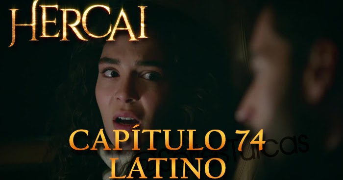 Hercai - Capítulo 74 Latino ~ Más Series Turcas
