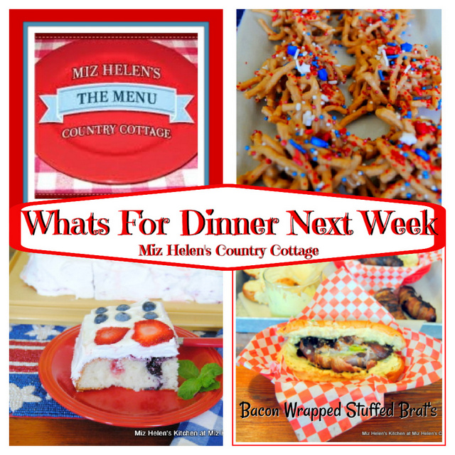 Whats For Dinner Next Week, 7-4-21 at Miz Helen's Country Cottage