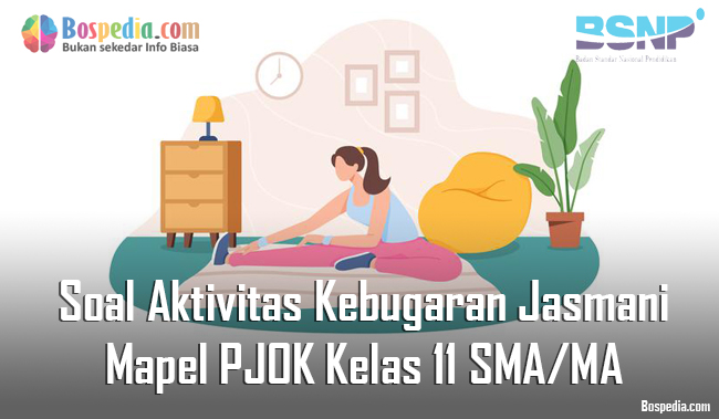Soal Aktivitas Kebugaran Jasmani Mapel PJOK Kelas 11 SMA/MA
