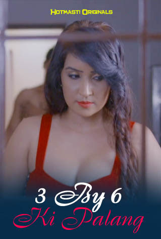 3 BY 6 Ki Palang (2020) Season 01 Episodes 01 Hindi Hot Web Series | x264 WEB-DL Download Hotmasti Exclusive Series | Watch Online