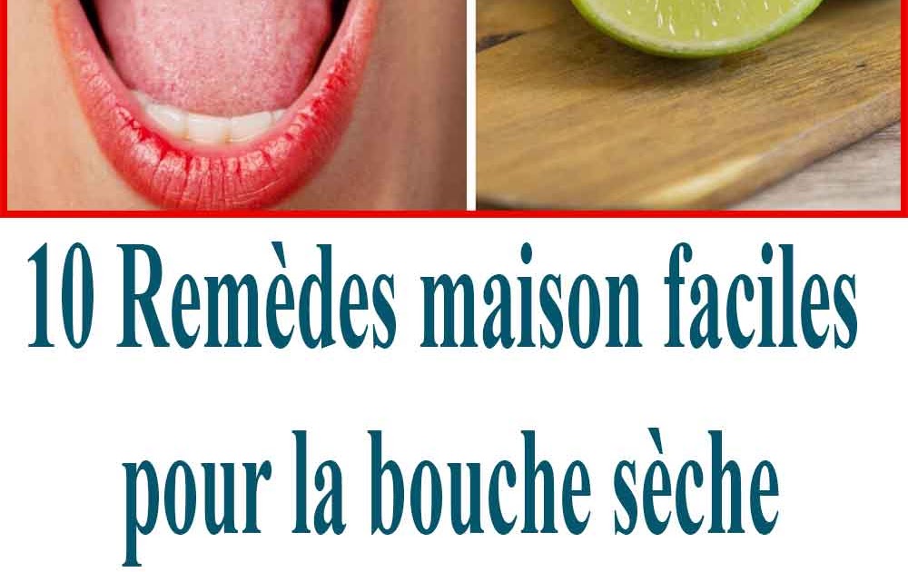 10 Remèdes maison faciles pour la bouche sèche Remèdes Maison