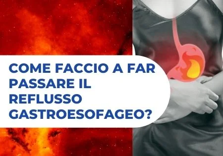 come far passare il reflusso gastroesofageo