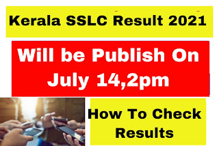 KERALA SSLC RESULT 2021 WILL BE PUBLISH ON JULY 14 ,HOW TO CHECK