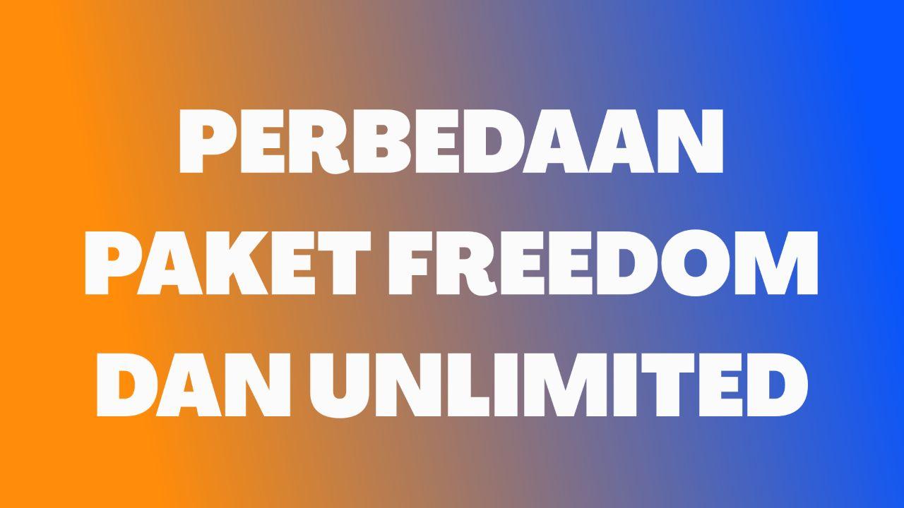 Perbedaan freedom internet dan freedom unlimited