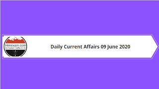Daily Current Affairs 09 June 2020 Daily Current Affairs 09 June 2020