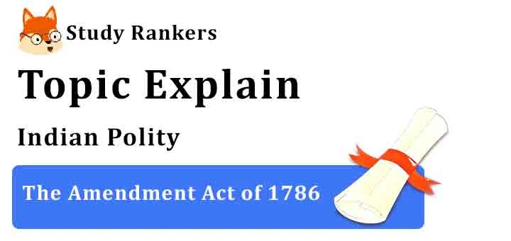 The Amendment Act of 1786 - Indian Polity