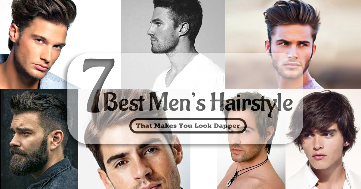7 Best Men’s Hairstyle That Makes You Look Dapper