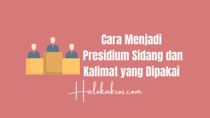 Cara Menjadi Presidium Sidang Dan Kalimat Yang Dipakai