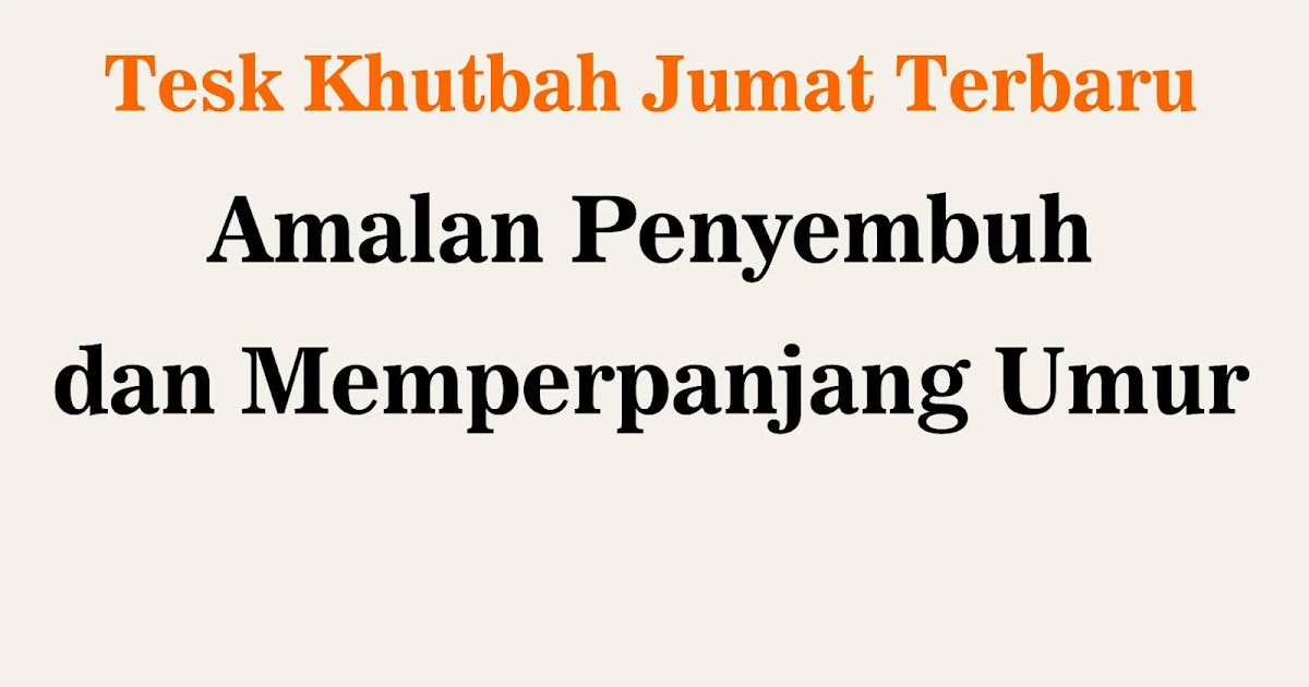 Teks Khutbah Cara memperpanjang Umur - Khutbah Jumat Singkat, Kumpulan