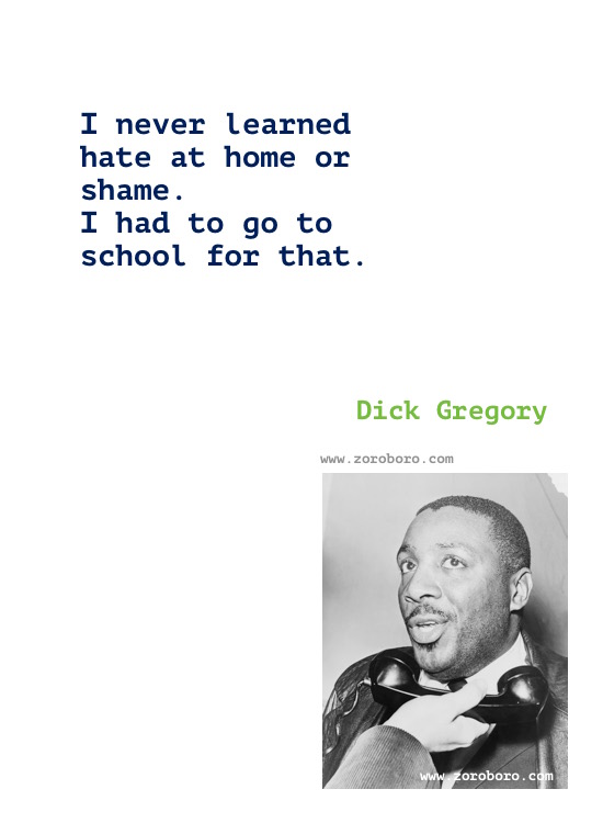 Dick Gregory Quotes, Dick Gregory Books Quotes, Dick Gregory on People, Racism & Civil Rights, Dick Gregory (Comedian) Writings