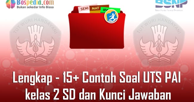 Lengkap 15 Contoh Soal Uts Pai Kelas 2 Sd Mi Dan Kunci Jawaban Bospedia