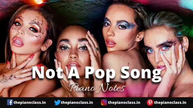 Not A Pop Song Piano Notes - Little Mix 