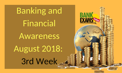 Banking and Financial Awareness August 2018: 3rd Week
