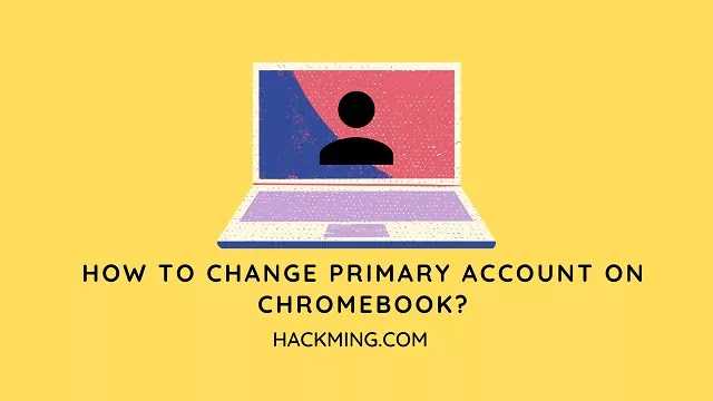 How to Change Primary Account on Chromebook?