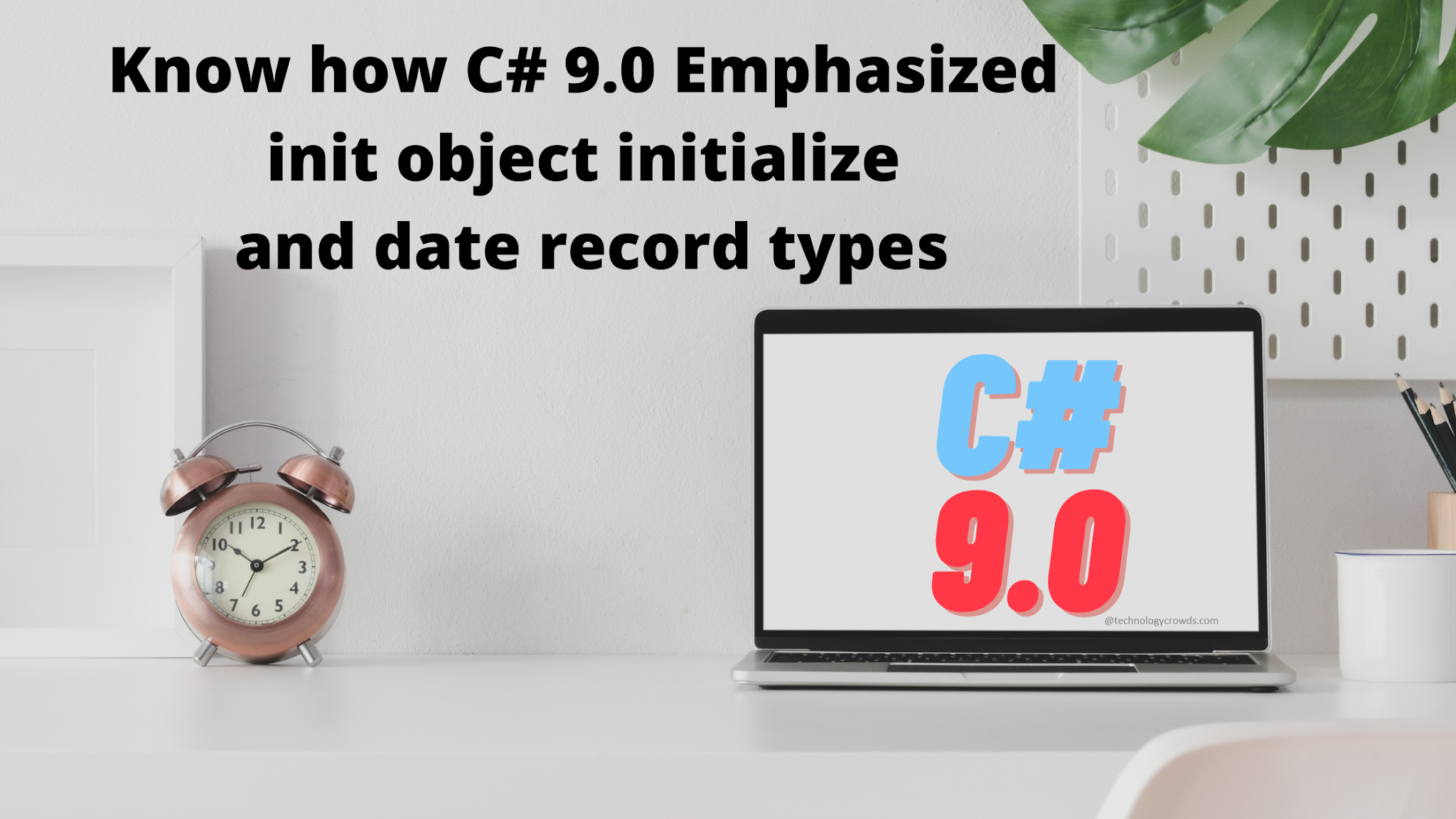 Know how C# 9.0 has emphasized init object initialize and date record types