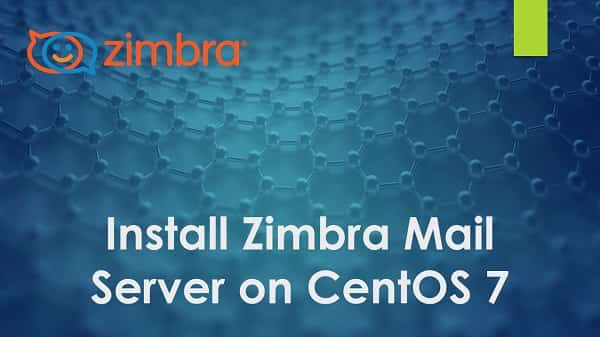 How To Install Zimbra Mail Server On Centos Centlinux