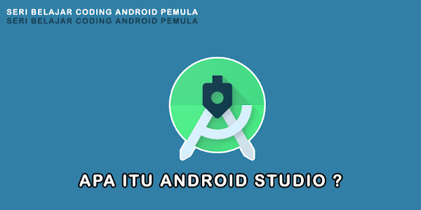 Apa itu Android Studio, IDE Wajib Bagi Developer Android