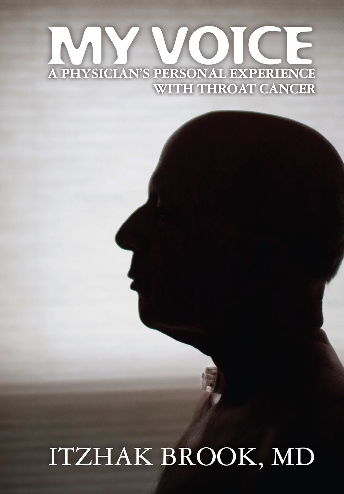 Dr. Brook's book: "My Voice a physician's personal experience with throat cancer"
