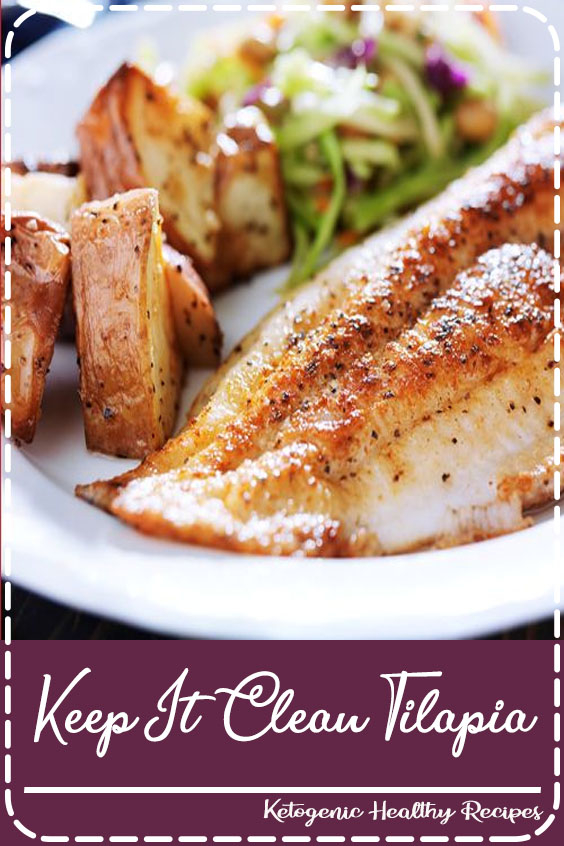 Keep It Clean Tilapia Healthy Food Delicious