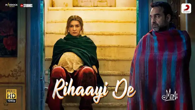 Rihaayi De Lyrics In English - A R Rahman | Kriti Sanon, Pankaj Tripathi | Mimi