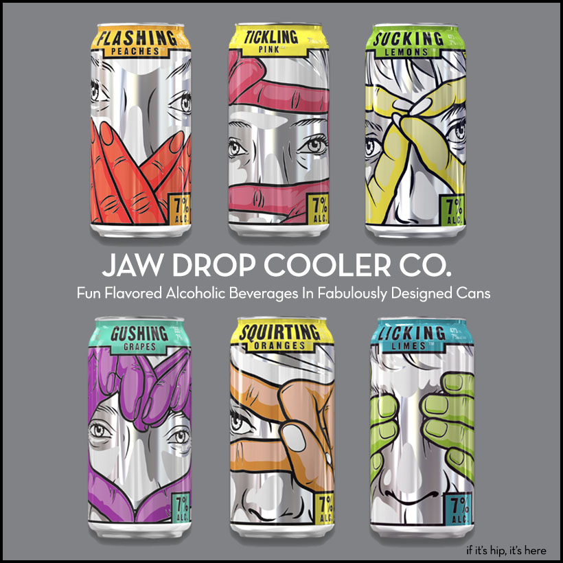 If It's Hip, It's Here (Archives) Introducing Jaw Drop Coolers. Fun Flavored Alcoholic