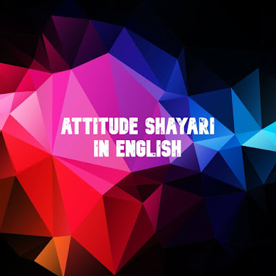 Best collection | attitude Shayari in English