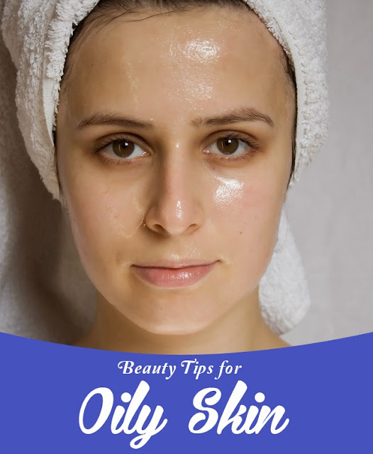 Beauty Tips for Oily Skin