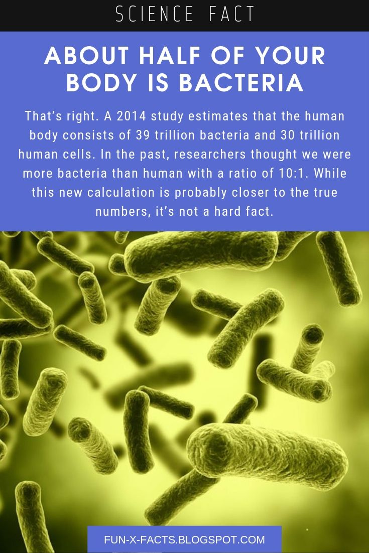 Science fact About half of your body is bacteria Amazing WTF Facts