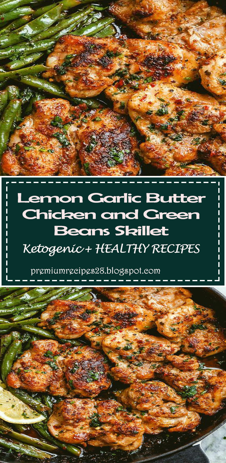 Lemon Garlic Butter Chicken and Green Beans Skillet Premium Recipes