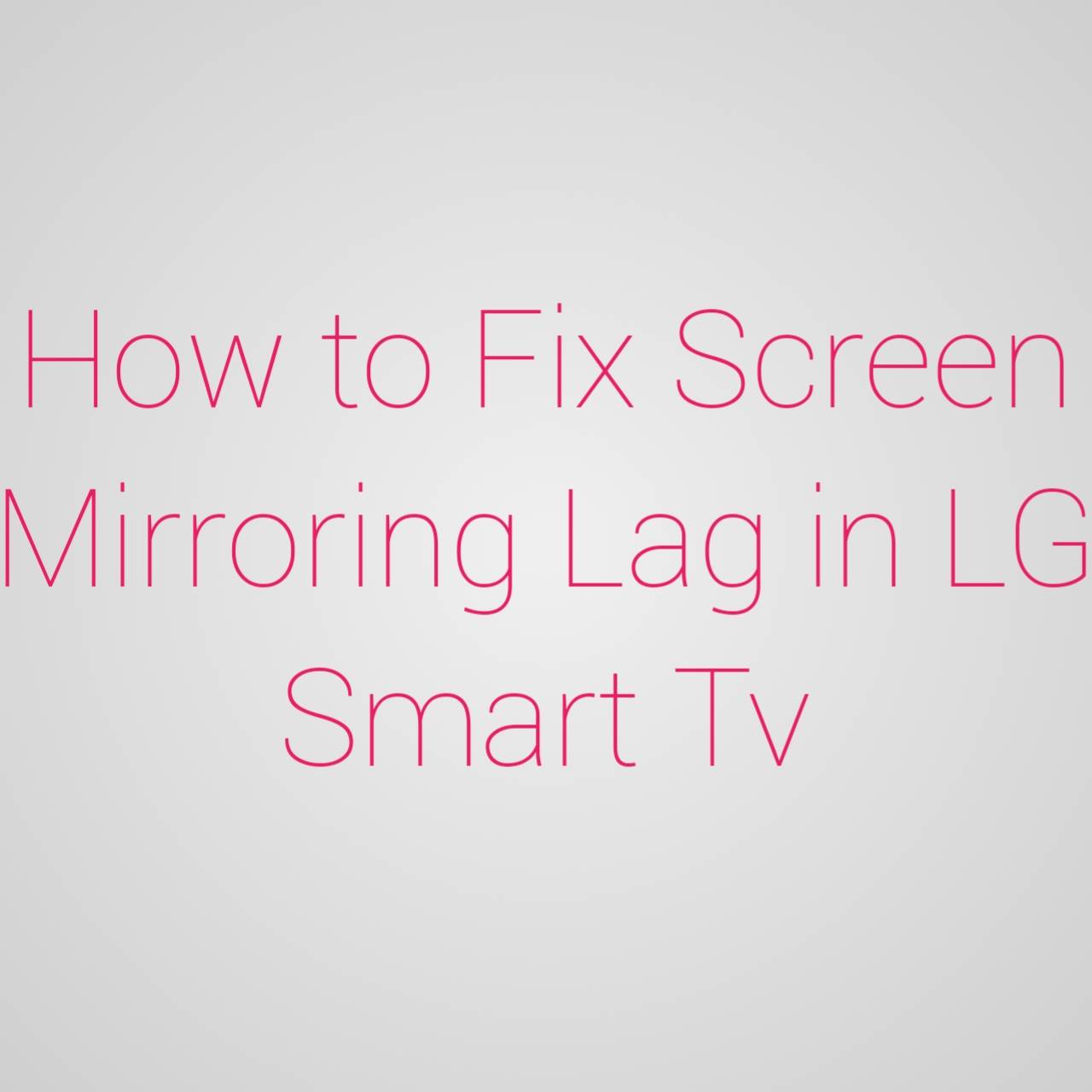 How To Fix Screen Mirroring Lag On Lg Smart Tv A Helpful Ilrated Guide Fix Screen Mirroring Lag On Lg Smart Tv, How To Fix Screen Mirroring Lag Samsung