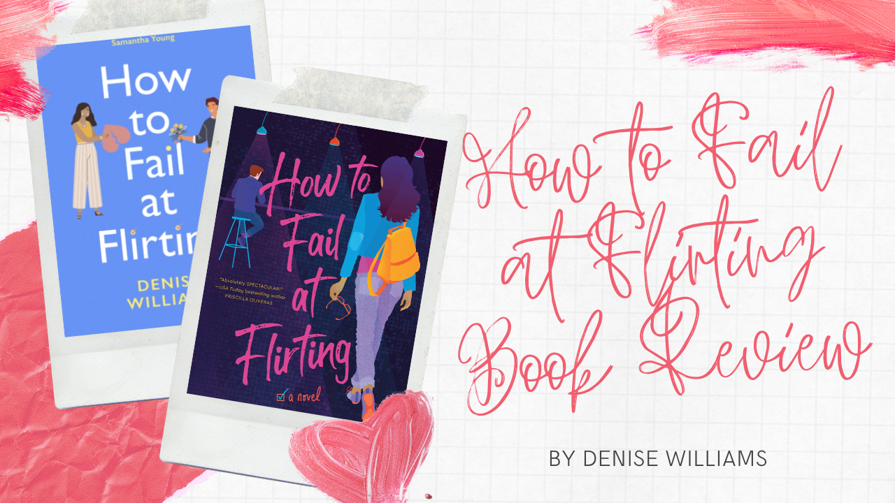 How to Fail at Flirting - Denise Williams | Spoiler Free Book Review