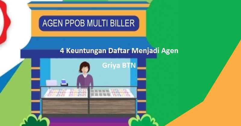 4 Keuntungan Daftar Menjadi Agen Griya BTN