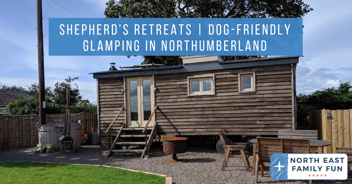 Shepherd's Retreats Beadnell Review - Dog-friendly Glamping in Northumberland