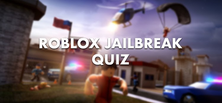 Roblox Jailbreak Quiz Answers 100 Score Quiz Diva All