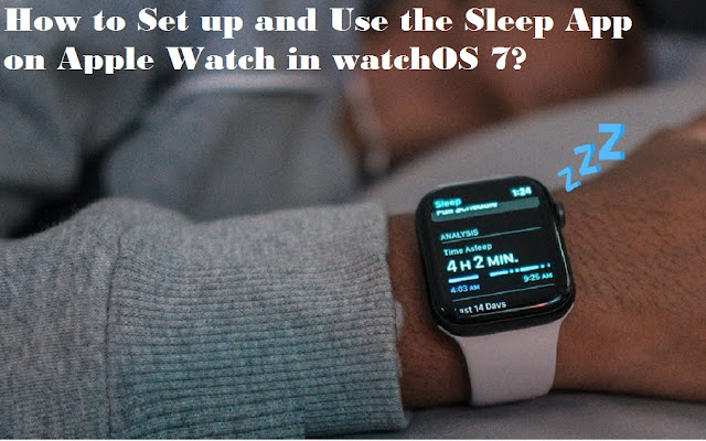 How to Set up and Use the Sleep App on Apple Watch in watchOS 7?