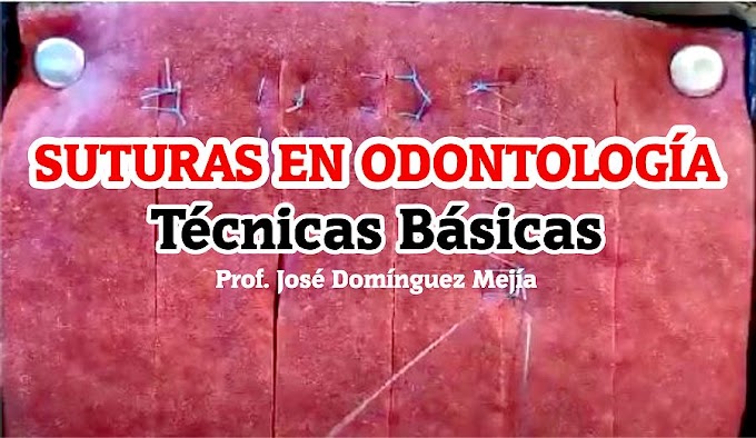 SUTURAS en Odontología: Técnicas Básicas - Prof. José Domínguez Mejía