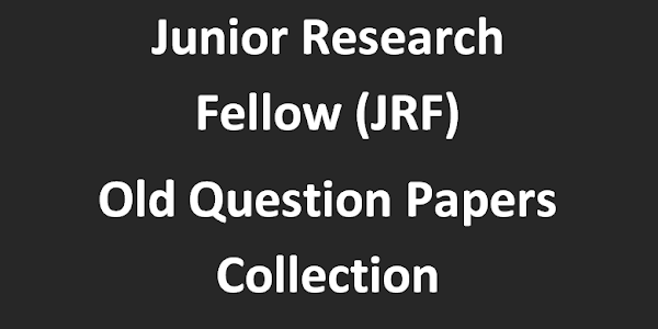 Junior Research Fellow (JRF) Old Question Papers Collection All Type Question Papers