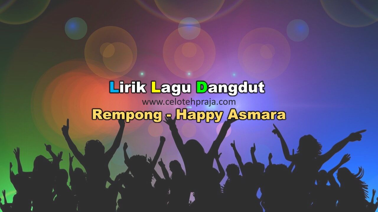 Rempong Lirik Lagu Dangdut Happy Asmara