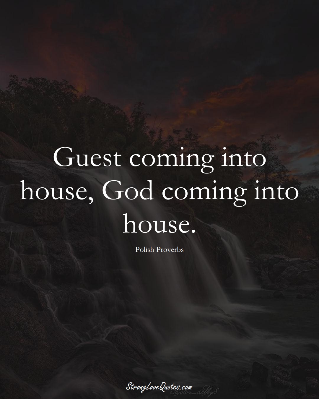 Guest coming into house, God coming into house. (Polish Sayings);  #EuropeanSayings