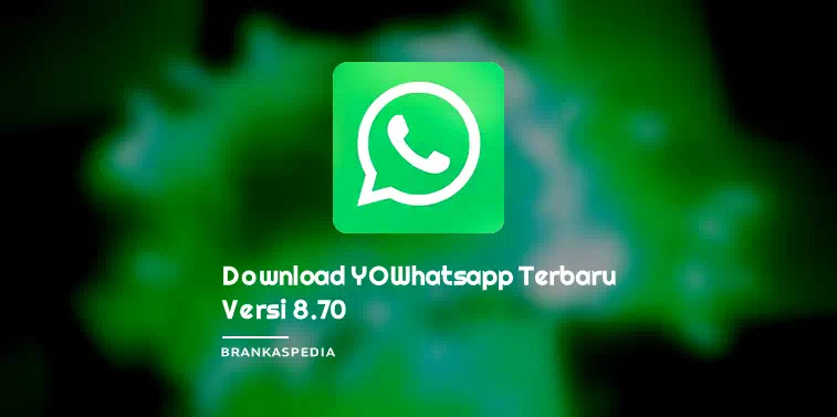 Download Yowhatsapp Apk Versi 8 70 Terbaru Brankaspedia Blog Tutorial Dan Tips