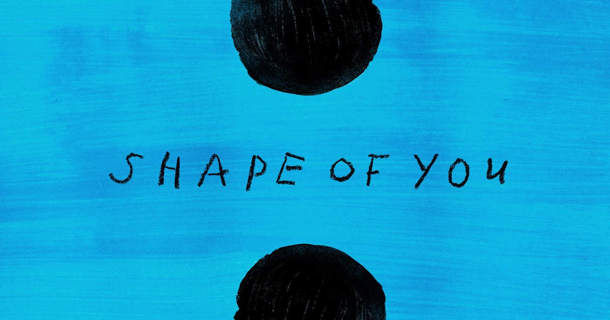 [SINGLE] Ed Sheeran - Shape of You (2017) [iTunes, AAC, M4A] | MUSIC