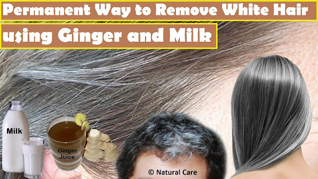 Permanent Way To Remove White Hair Using Ginger And Milk