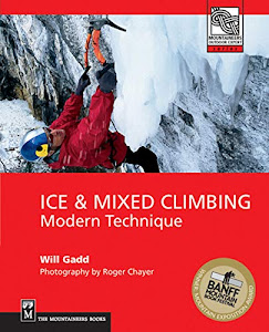 Ice & Mixed Climbing: Modern Technique (Mountaineers Outdoor Expert)