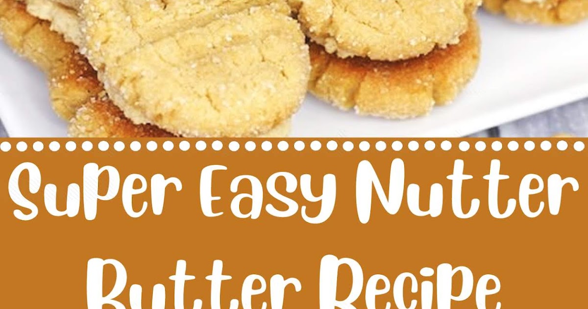Super Easy Nutter Butter Recipe