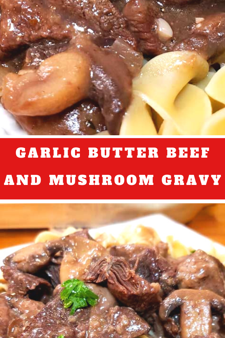 Garlic Butter Beef Tips and Mushroom Gravy